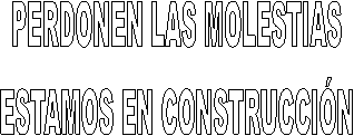 PERDONEN LAS MOLESTIAS
ESTAMOS EN CONSTRUCCI�N
